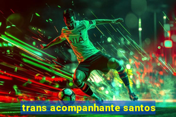 trans acompanhante santos